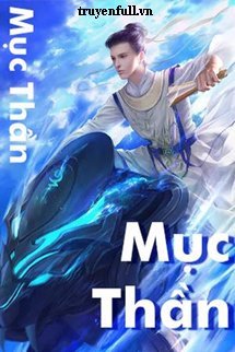Mục Thần - Mục Vỹ (FULL)