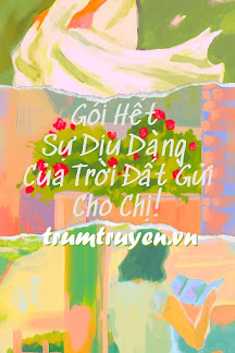 Gói Hết Sự Dịu Dàng Của Trời Đất Gửi Cho Chị