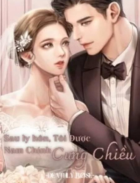 Sau Ly Hôn, Tôi Được Nam Chính Cưng Chiều