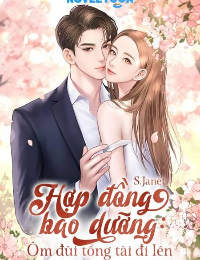 Hợp Đồng Bao Dưỡng: Ôm Đùi Tổng Tài Đi Lên