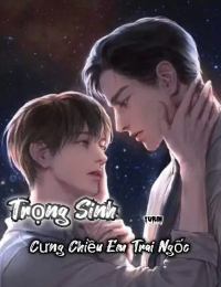 Trọng Sinh Cưng Chiều Em Trai Ngốc