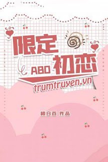 Truyện Mối Tình Đầu Hạn Định tác giả Bạch Bách