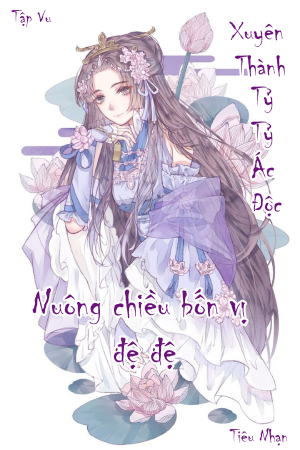 Xuyên Thành Tỷ Tỷ Ác Độc, Nuông Chiều Bốn Vị Đệ Đệ
